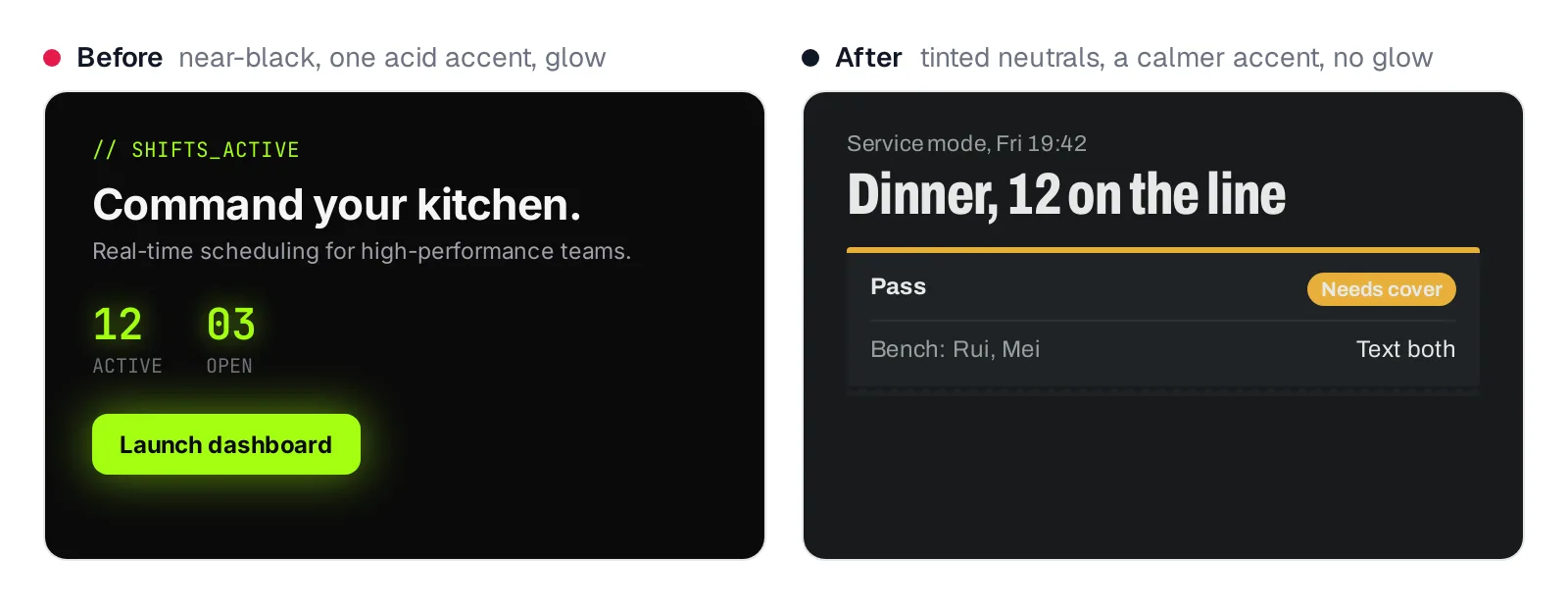 Before: a near-black panel with acid green monospace numbers, a code-comment label and a glowing green button. After: a dark blue-grey service-mode panel with off-white condensed text and a muted amber Needs cover chip, no glow